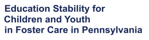 Education for Stability for Children and Youth in Foster Care in Pennsylvania